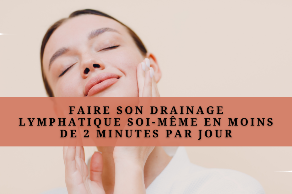 Photo d'une femme se massant le cou et le visage pour illustrer l'article "Faire son drainage lymphatique soi-même en moins de 2 minutes par jour"