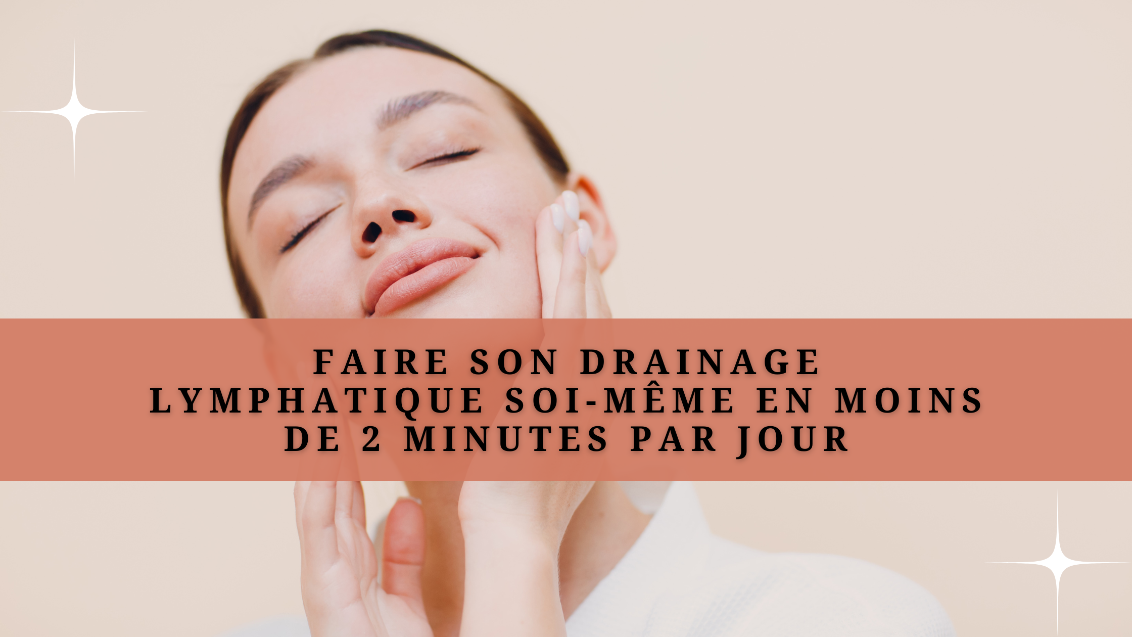Faire son drainage lymphatique soi-même en moins de 2 minutes par jour